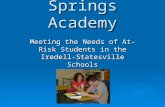 Springs Academy Meeting the Needs of At-Risk Students in the Iredell- Statesville Schools.