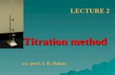 LECTURE 2 Titration method ass. prof. I. R. Bekus.