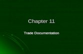 Chapter 11 Trade Documentation. The Role of Documentation Documentation requirements of international movements are a challenge. Documentation requirements.