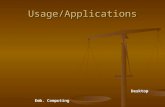 Usage/Applications Emb. Computing Desktop. Research exploitation Emb. Computing Desktop Computing.