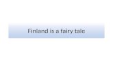 Finland is a fairy tale. Association: Finland is a fairy tale.