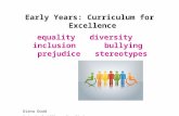 Early Years: Curriculum for Excellence equality diversity inclusion bullying prejudice stereotypes Diana Dodd Principal Officer Equalities 1 October 2014.