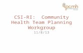 CSI-RI: Community Health Team Planning Workgroup 11/8/13.