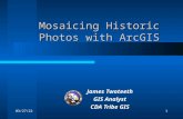8/27/20151 Mosaicing Historic Photos with ArcGIS James Twoteeth GIS Analyst CDA Tribe GIS.