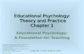 Educational Psychology: Theory and Practice Chapter 1 Educational Psychology: A Foundation for Teaching This multimedia product and its contents are protected.