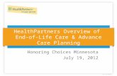 HealthPartners Overview of End-of-Life Care & Advance Care Planning Honoring Choices Minnesota July 19, 2012.