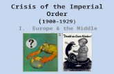 Crisis of the Imperial Order ( 1900–1929) I. Europe & the Middle East.