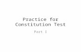 Practice for Constitution Test Part I. Who is the "father of the Constitution" and why? James Madison made a major contribution to the ratification of.