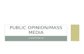 CHAPTER 8 PUBLIC OPINION/MASS MEDIA. WHAT IS PUBLIC OPINION The term ‘public opinion’ is s frequently used, yet so rarely understood Public opinion is.