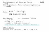 The University of Texas at Austin Fall 2014 CAEE Department, Architectural Engineering Program Course: HVAC Design ARE 346P/CE 389H Instructor: Dr. Novoselac,