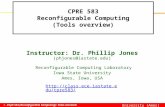 1 - ECpE 583 (Reconfigurable Computing): Tools overview Iowa State University (Ames) CPRE 583 Reconfigurable Computing (Tools overview) Instructor: Dr.