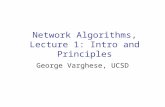Network Algorithms, Lecture 1: Intro and Principles George Varghese, UCSD.
