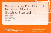 © Blackboard, Inc. All rights reserved. Developing Blackboard Building Blocks: Getting Started John Knight Senior Engineer Blackboard Inc. July 18 th.