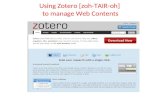 Using Zotero [zoh-TAIR-oh] to manage Web Contents.