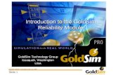Copyright GoldSim Technology Group LLC, 2005 Slide 1 Introduction to the GoldSim Reliability Module GoldSim Technology Group Issaquah, Washington USA.