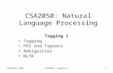 February 2007CSA3050: Tagging I1 CSA2050: Natural Language Processing Tagging 1 Tagging POS and Tagsets Ambiguities NLTK.