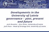 Developments in the University of Latvia governance – past, present and future Juris Krumins – Vice rector, University of Latvia Juris Puce – Head of Strategy.