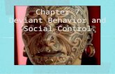 Chapter 7 Deviant Behavior and Social Control. Normal v. Deviant Eccentric Person Creative/ Unique Person Deviant Person