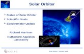 Solar Orbiter - October 2003 Solar Orbiter  Status of Solar Orbiter  Scientific Goals  Spectrometer Update Richard Harrison Rutherford Appleton Laboratory.