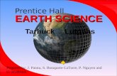 EARTH SCIENCE Prentice Hall EARTH SCIENCE Tarbuck Lutgens  Prepared by: J. Pannu, S. Bonaparte-LaTorre, P. Nguyen and G. Frederick.