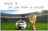 Unit 5 Do you have a soccer ball?. basketball / 'ba:sk ɪ tb ɔ :l