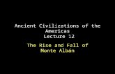 Ancient Civilizations of the Americas Lecture 12 The Rise and Fall of Monte Albán.