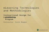 ELearning Technologies and Methodologies Instructional Design for eLearning Instructor: Scott Nipper Certificate Program