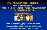 Anke A. Ehrhardt, Ph.D.; Diane di Mauro, Ph.D.; Raymond Smith, Ph.D.; and the MAFLI team HIV Center Grand Rounds, March 17, 2011 1 HIV PREVENTION, GENDER,