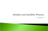 Chapter 3.  Help you understand how cellular phones and satellite phones operate.  You should be able to understand the advantages and disadvantages.