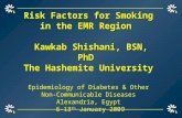 Risk Factors for Smoking in the EMR Region Kawkab Shishani, BSN, PhD The Hashemite University Risk Factors for Smoking in the EMR Region Kawkab Shishani,