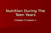 Nutrition During The Teen Years Chapter 5 Lesson 1.