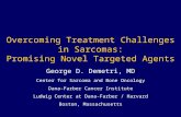 Overcoming Treatment Challenges in Sarcomas: Promising Novel Targeted Agents George D. Demetri, MD Center for Sarcoma and Bone Oncology Dana-Farber Cancer.