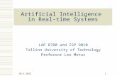 28.08.2015 1 Artificial Intelligence in Real-time Systems LAP 8780 and ISP 9010 Tallinn University of Technology Professor Leo Motus.
