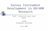 Survey Instrument Development in OB/HRM Research Prof. Jiing-Lih Larry Farh HKUST IACMR Guangzhou workshop July 2007.