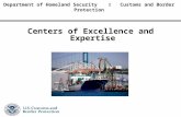 Centers of Excellence and Expertise Department of Homeland Security  Customs and Border Protection.