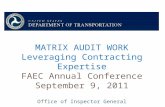 MATRIX AUDIT WORK Leveraging Contracting Expertise FAEC Annual Conference September 9, 2011 Office of Inspector General.