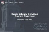 Copyright © President & Fellows of Harvard College Ann Cullen, June, 2010 Baker Library Services Alumni Overview.