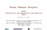 Texas Phasor Project ERCOT Reliability and Operations Subcommittee (ROS) February 12, 2009 Milt Holloway, Center for the Commercialization of Electric.