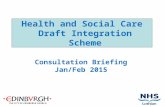 Health and Social Care Draft Integration Scheme Consultation Briefing Jan/Feb 2015.