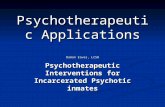 Psychotherapeutic Applications Damon Eaves, LCSW Psychotherapeutic Interventions for Incarcerated Psychotic inmates.