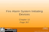 1 Fire Alarm System Initiating Devices Chapter 12 Page 357.