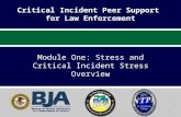 Critical Incident Peer Support for Law Enforcement Module One: Stress and Critical Incident Stress Overview 1.