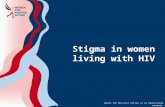Stigma in women living with HIV Women for Positive Action is an educational program funded and initiated by Abbott Laboratories.
