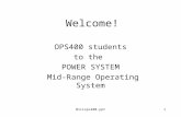 W1L1ops400.ppt1 Welcome! OPS400 students to the POWER SYSTEM Mid-Range Operating System.