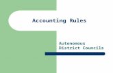 Accounting Rules Autonomous District Councils. 2 The District Councils are Autonomous bodies constituted under the Sixth Schedule to the Constitution.