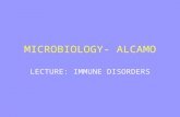 MICROBIOLOGY- ALCAMO LECTURE: IMMUNE DISORDERS. IMMUNE DISORDERS Faulty immune system can either: Over-react or Under-react.