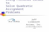 Using Personal Condor to Solve Quadratic Assignment Problems Jeff Linderoth Axioma, Inc. jlinderoth@axiomainc.com.