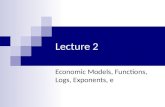 Lecture 2 Economic Models, Functions, Logs, Exponents, e.