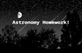 Astronomy Homework!. Homework 1: Due Feb 12 Everyone has a “sign” What is your “sign”? What is it REALLY, as far as ASTRONOMY goes? Do some research,