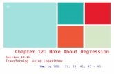 + Hw: pg 788: 37, 39, 41, 45 - 48 Chapter 12: More About Regression Section 12.2b Transforming using Logarithms